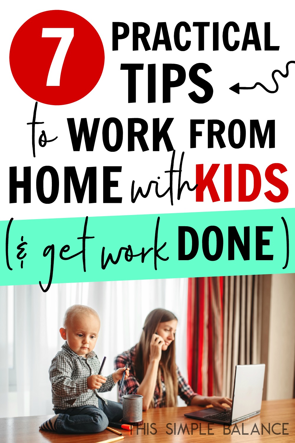 busy work at home mom on phone call while toddler plays beside her, with text overlay, "7 practical tips to work from home with kids (& get work done)"