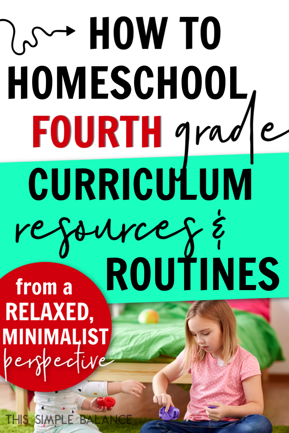 homeschooled fourth grade girl playing with slime with her younger sister, with text overlay, "how to homeschool fourth grade - curriculum, resources & routines from a relaxed, minimalist homeschool perspective"