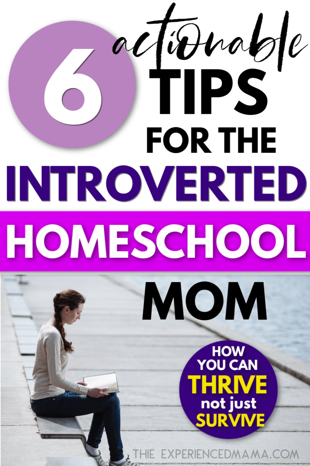 introverted mom reading alone on boardwalk near water, "6 actionable tips for the introverted homeschool mom - how you can thrive not just survive"