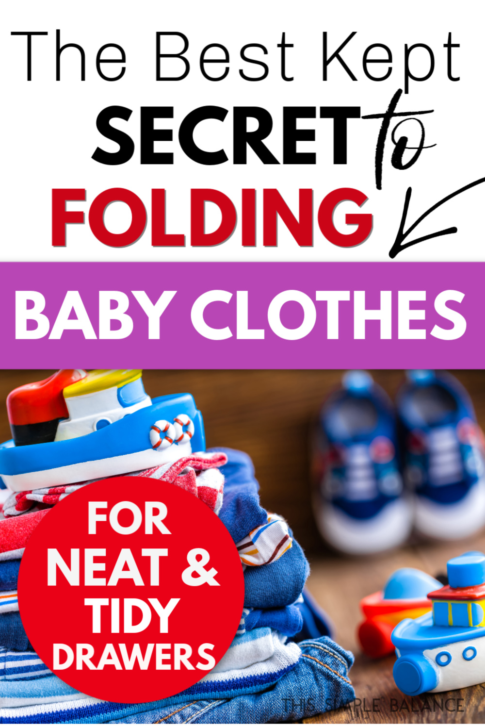 folded baby clothes and toy boats, with text overlay, "the best kept secret to folding baby clothes for neat & tidy drawers"