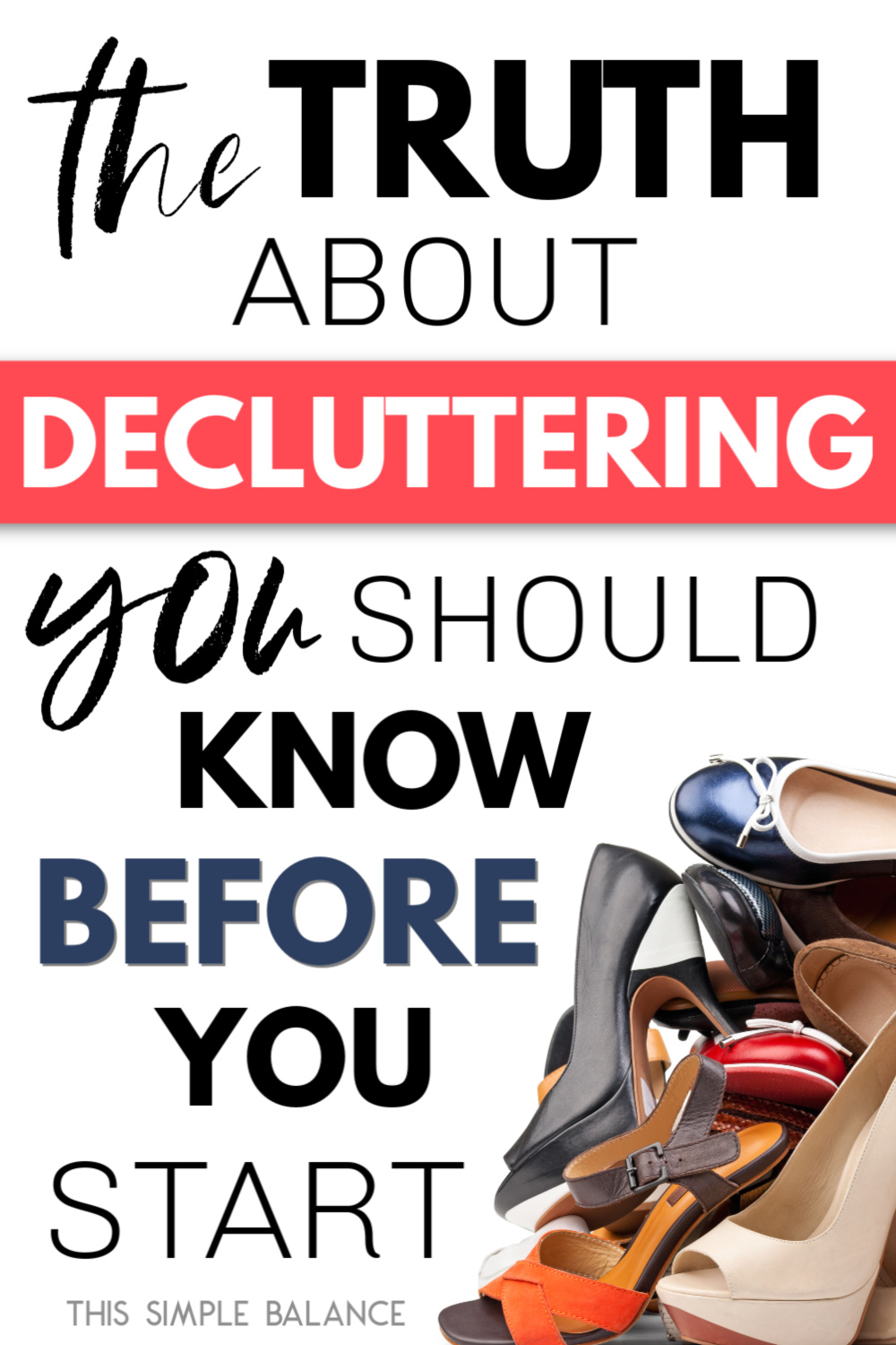 shoe pile to declutter, with text overlay, "the truth about decluttering you should know before you start"