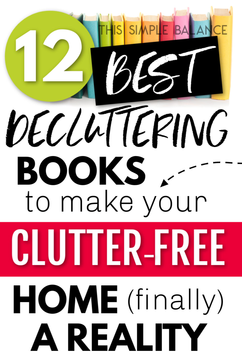 colorful books on white with text overlay, "12 best decluttering books to make your clutter-free home (finally) a reality"