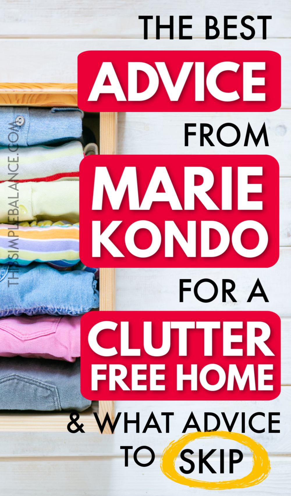 drawer full of clothes folded the KonMari way, with text overlay, "the best advice from marie kondo for a clutter free home & what advice to skip"