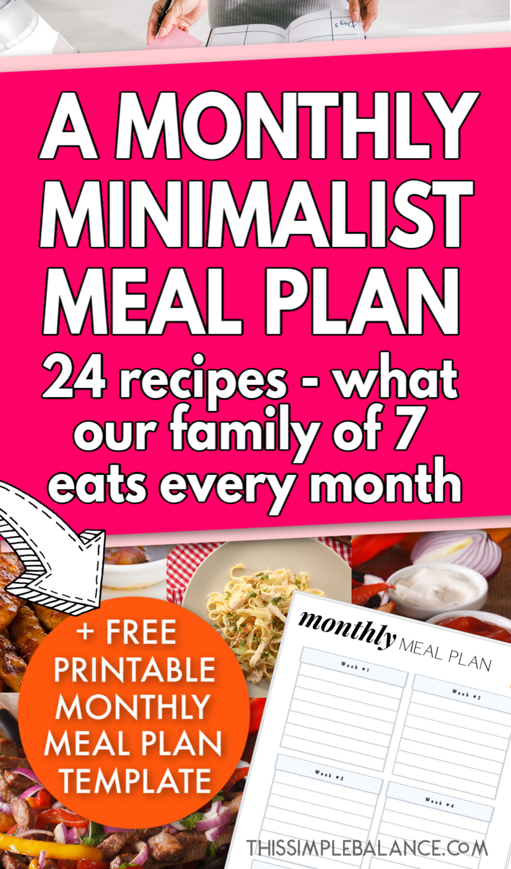 woman planning meals, with pictures of various dinners and image of free printable offered in post, with text overlay "A Monthly Minimalist Meal Plan + free meal planning printable"