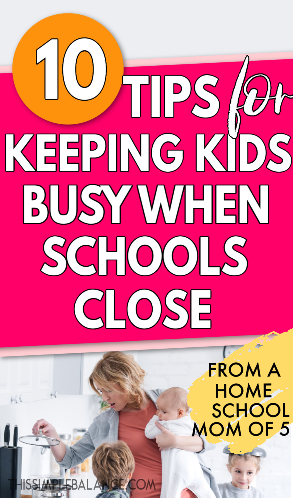 mom holding baby and lifting pod lid to check on dinner, with text overlay, "10 tips for keeping kids busy when schools close - from a homeschool mom of 5"