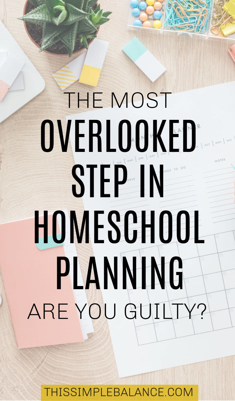 close up of monthly planning printable, with text overlay, "the most overlooked step in homeschool planning - are you guilty?"