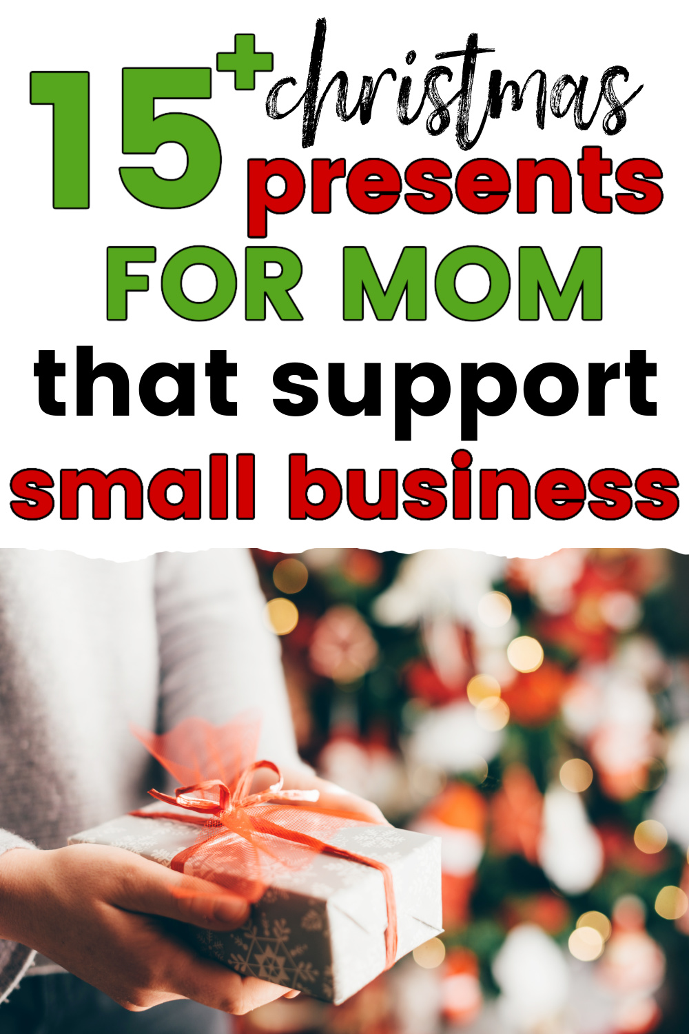 mom holding gift wrapped in snowflake paper and red ribbon with christmas tree in background, with text overlay, "15+ christmas presents for mom that support small business"