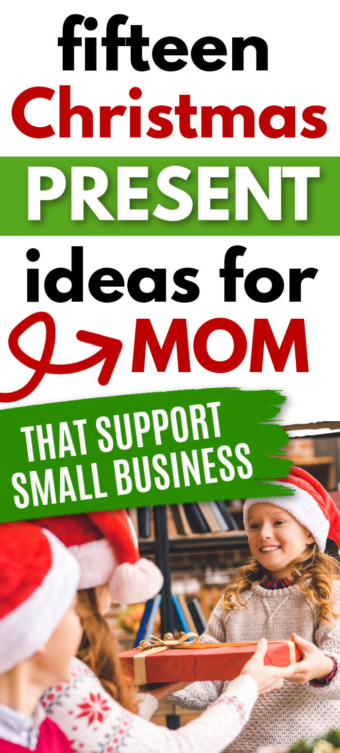 smiling little girl handing red-wrapped present to mom on Christmas day, with text overlay, "fifteen christmas present ideas for mom that support small business"