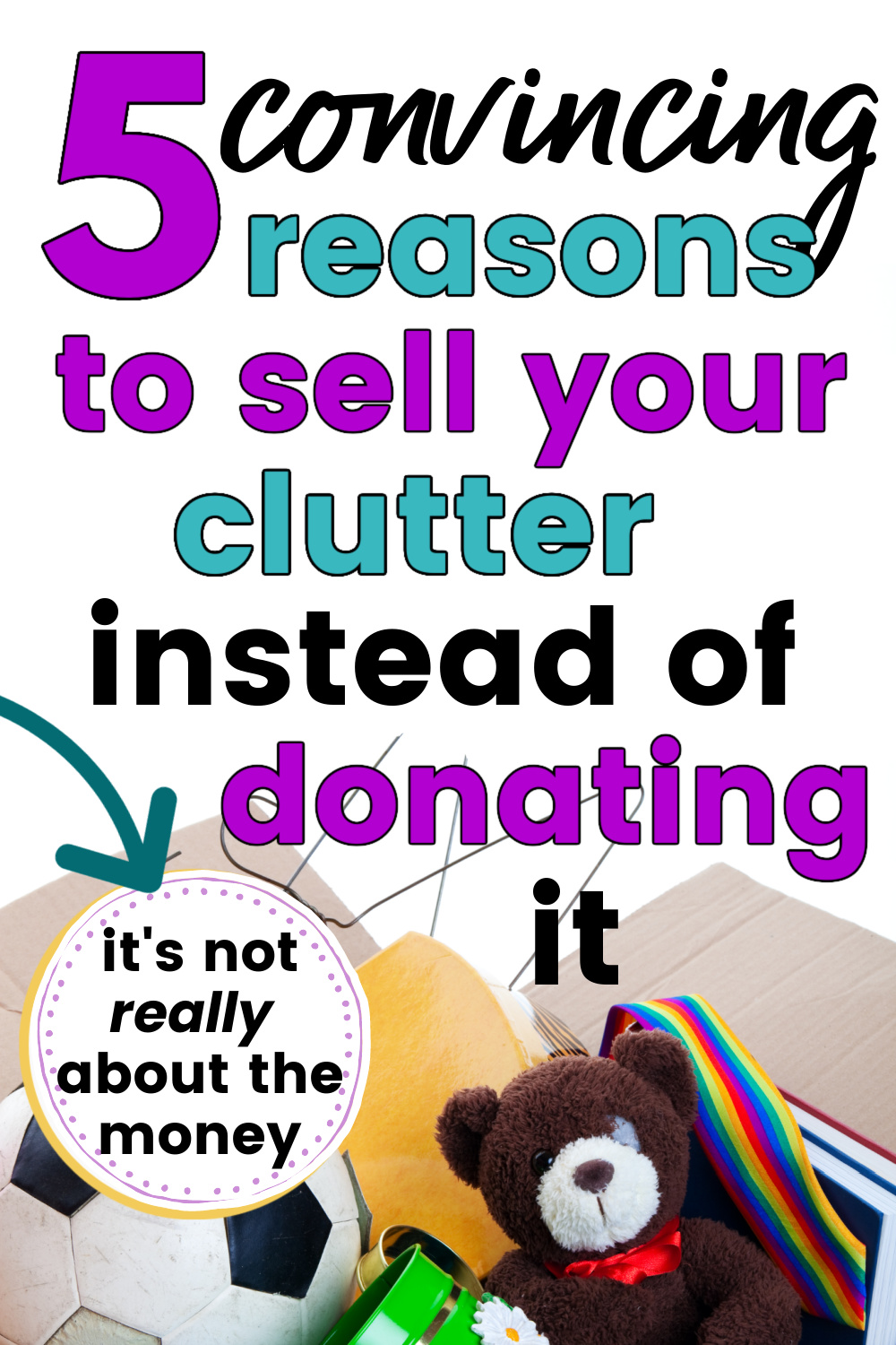 cardboard box filled with decluttered toys including stuffed animal, with text overlay, "5 convincing reasons to sell your clutter instead of donating it - it's not really about the money"
