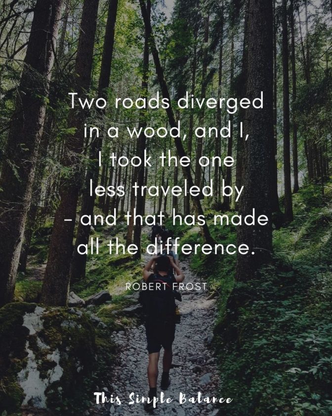 hikers walking through the deep woods, quote overlay, "Two roads diverged in a wood, and I, I took the one less traveled by - and that has made all the difference."