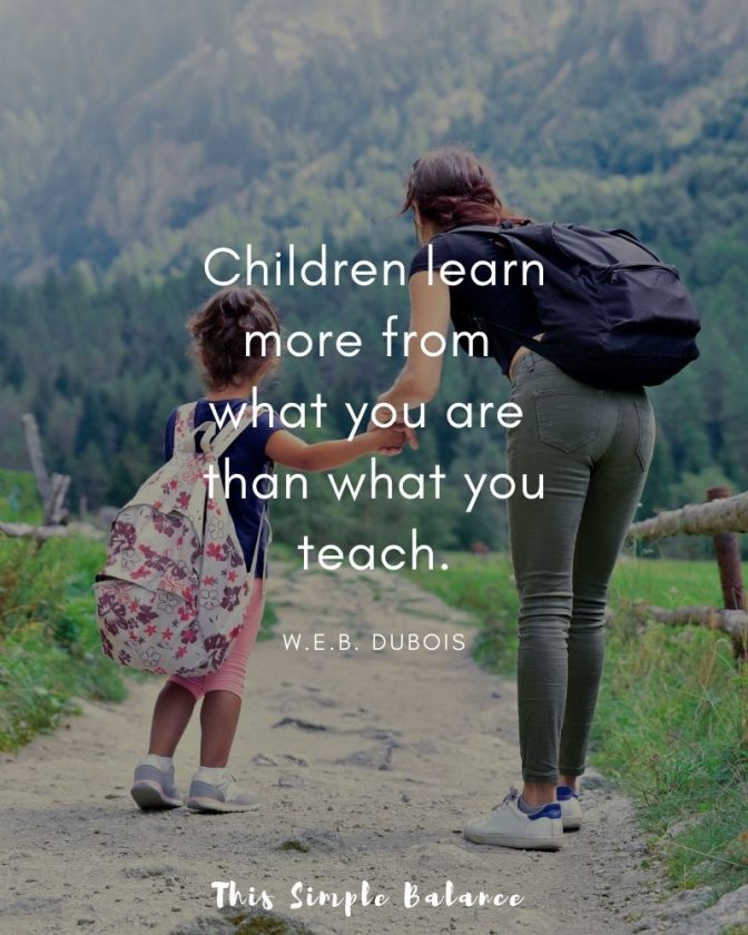 homeschool mom going on a nature walk with daughter, WEB DuBois quote overlay "Children learn more from what you are than what you teach. W.E.B. DuBois"