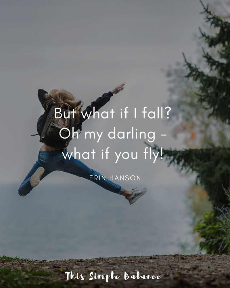 Woman jumping in the air, with Erin Hanson quote, "But what if I fall? Oh my darling - what if you fly!"