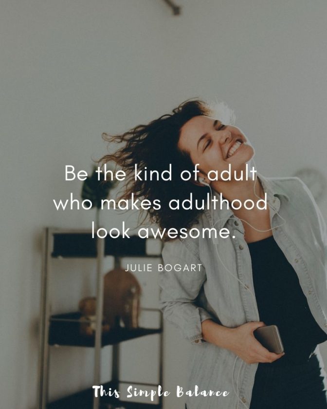 woman with headphones and iphone dancing to music and smiling, with text overlay, "Be the kind of adult who makes adulthood look awesome. Julie Bogart"