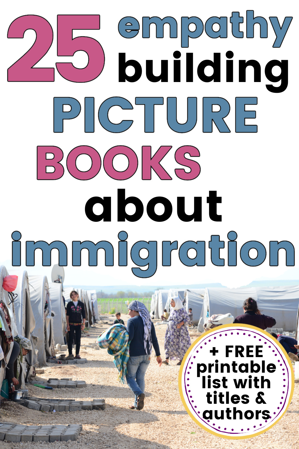 refugee camp with text overlay: "25 picture books about immigration and refugees with free printable list"