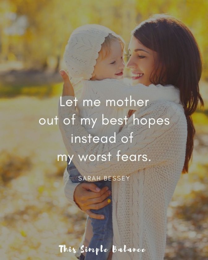 smiling mother holding toddler girl, with text overlay, "Let me mother out of my best hopes instead of my worst fears. Sarah Bessey"