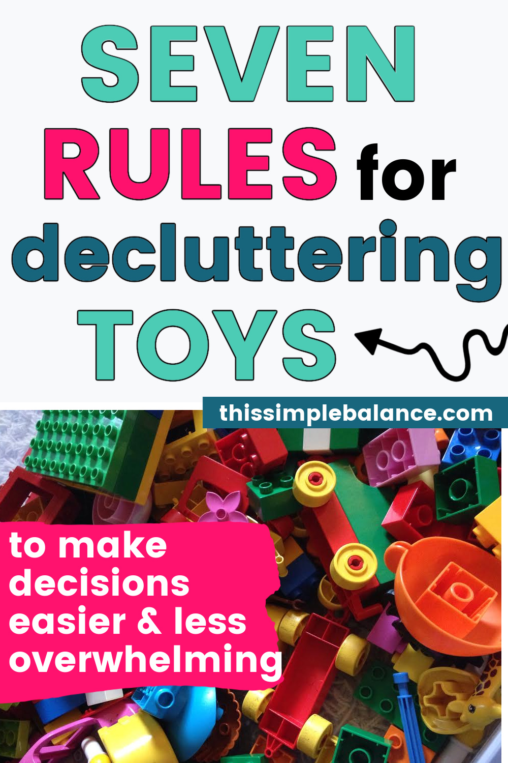 duplo blocks with text overlay, "seven rules for decluttering toys to make decisions easier & less overwhelming"