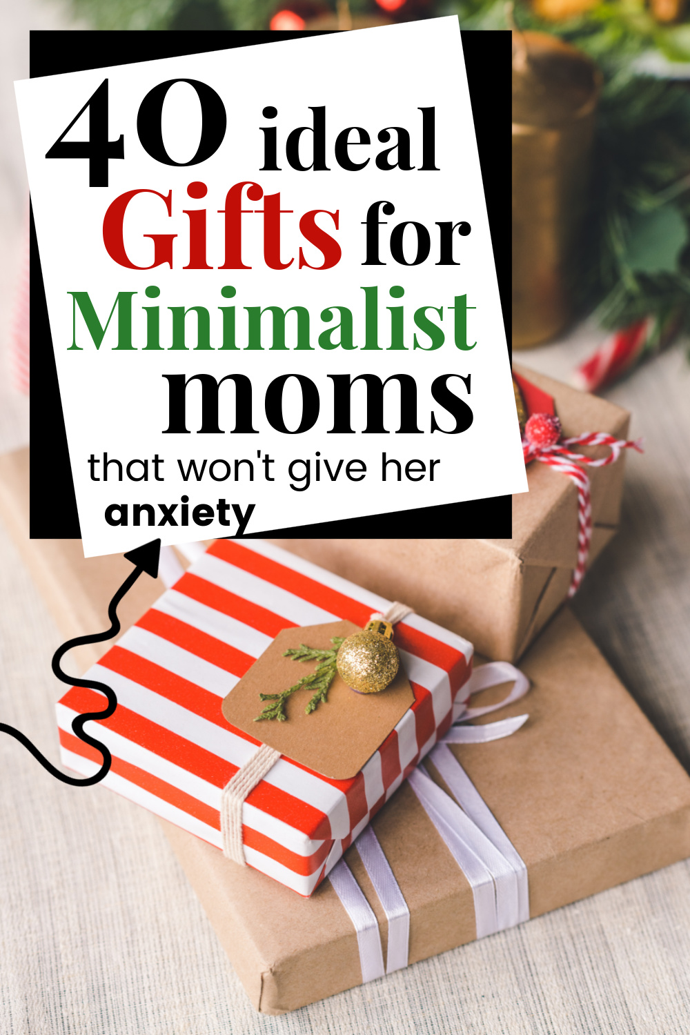 presents wrapped in brown paper and red and white striped paper, with text overlay, "40 ideal gifts for minimalist moms that won't give her anxiety"