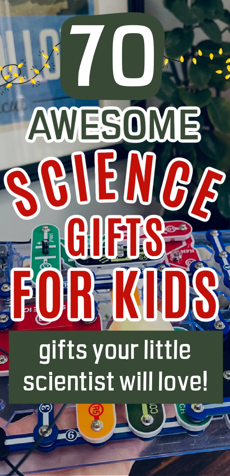 graphic with text "70 awesome science gifts for kids - gifts your little scientist will love" with snap circuits kit in background.